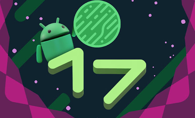 جوجل تكشف النقاب عن أندرويد 17: ميزات مبتكرة وتجربة مستخدم محسّنة في 2026